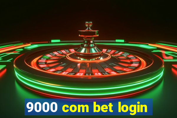 9000 com bet login